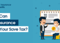 How Can Life Insurance Help In Saving Taxes?
